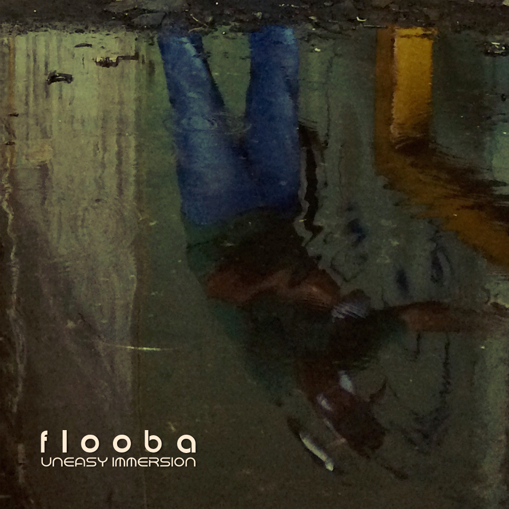 Flooba – Uneasy Immersion